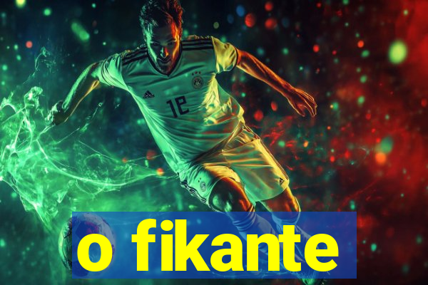 o fikante